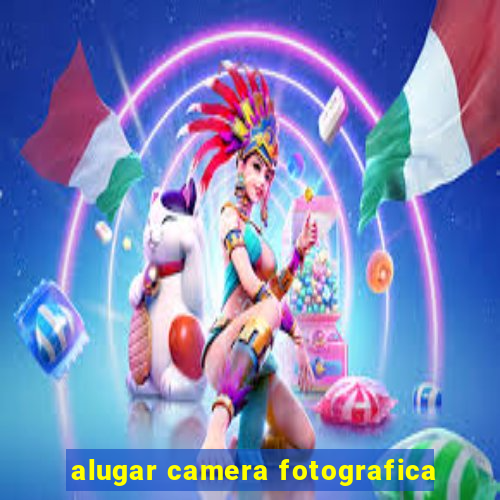 alugar camera fotografica